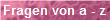 Fragen von a - z
